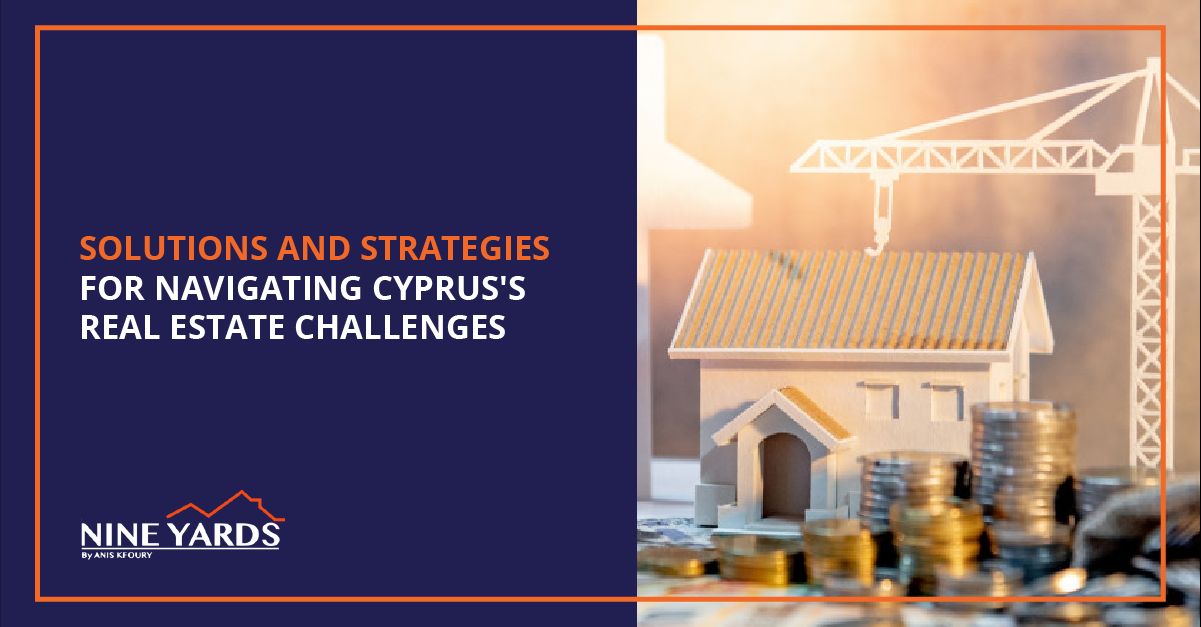 Solutions and Strategies For Navigating Cyprus's Real Estate Challenges